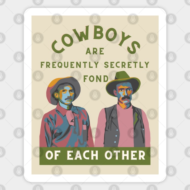 Cowboys are Often Secretly Fond of Each Other Magnet by Slightly Unhinged